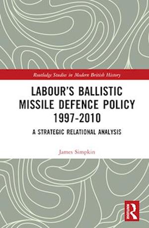 Labour’s Ballistic Missile Defence Policy 1997-2010