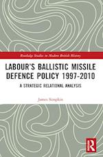 Labour's Ballistic Missile Defence Policy 1997-2010