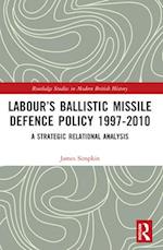 Labour’s Ballistic Missile Defence Policy 1997-2010