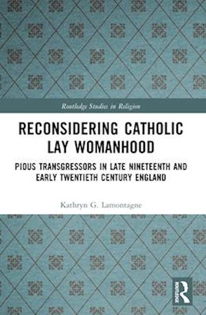 Reconsidering Catholic Lay Womanhood