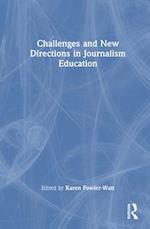 Challenges and New Directions in Journalism Education