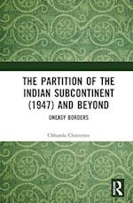The Partition of the Indian Subcontinent (1947) and Beyond