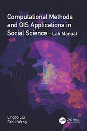 Computational Methods and GIS Applications in Social Sciences, Third Edition - Lab Manual