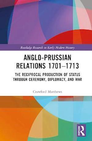 Anglo-Prussian Relations 1701–1713