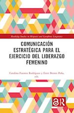 Comunicación estratégica para el ejercicio del liderazgo femenino