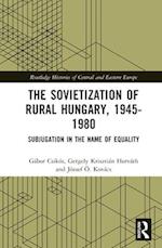 The Sovietization of Rural Hungary, 1945-1980