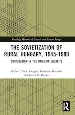 The Sovietization of Rural Hungary, 1945-1980