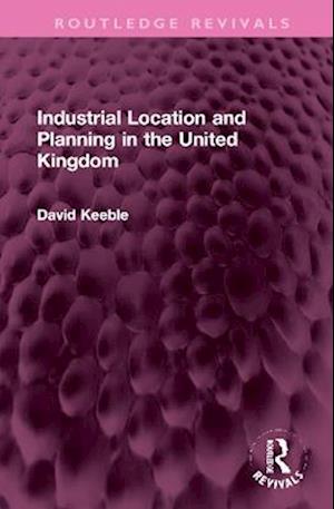 Industrial Location and Planning in the United Kingdom