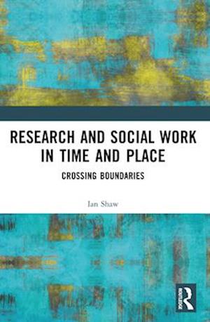 Research and Social Work in Time and Place