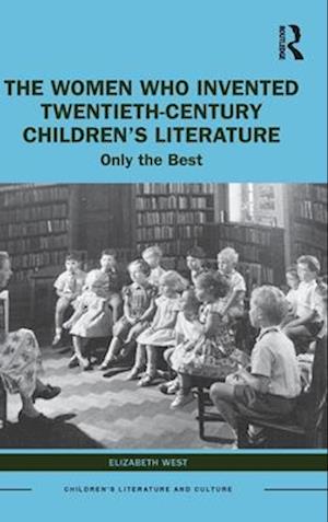 The Women Who Invented Twentieth-Century Children’s Literature