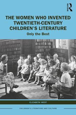 The Women Who Invented Twentieth-Century Children's Literature