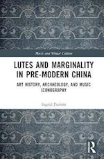 Lutes and Marginality in Pre-Modern China