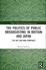 The Politics of Public Broadcasting in Britain and Japan