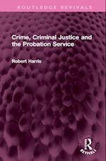 Crime, Criminal Justice and the Probation Service