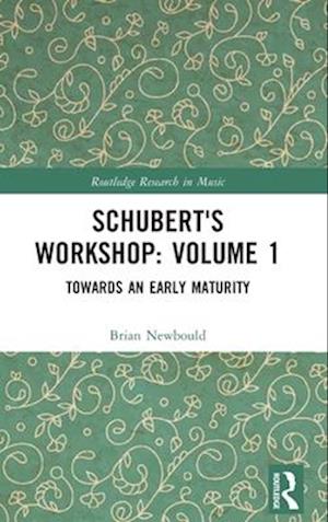 Schubert's Workshop: Volume 1