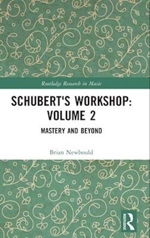 Schubert's Workshop: Volume 2