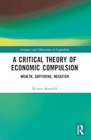 A Critical Theory of Economic Compulsion