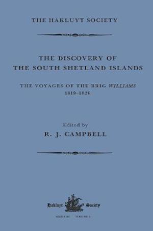 The Discovery of the South Shetland Islands / The Voyage of the Brig Williams, 1819-1820 and the Journal of Midshipman C.W. Poynter