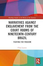 Narratives against Enslavement from the Court Rooms of Nineteenth-Century Brazil