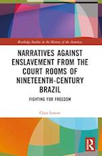 Narratives Against Enslavement from the Court Rooms of Nineteenth-Century Brazil