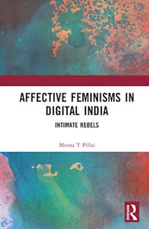 Affective Feminisms in Digital India