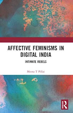 Affective Feminisms in Digital India