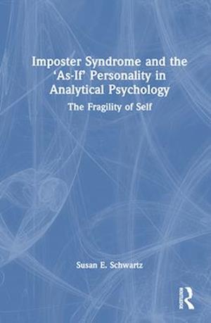 Imposter Syndrome and The ‘As-If’ Personality in Analytical Psychology