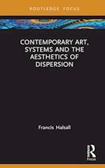 Contemporary Art, Systems and the Aesthetics of Dispersion