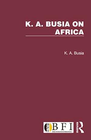 K. A. Busia on Africa