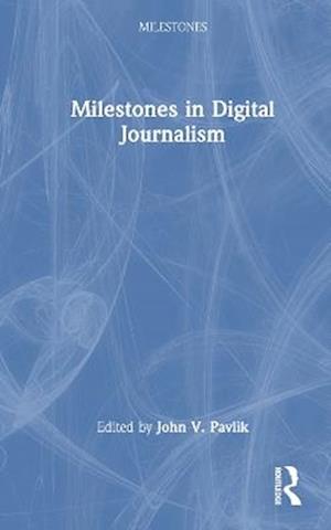 Milestones in Digital Journalism