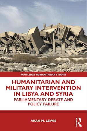 Humanitarian and Military Intervention in Libya and Syria