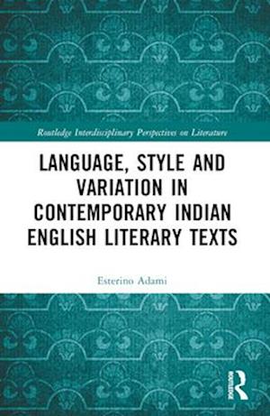 Language, Style and Variation in Contemporary Indian English Literary Texts