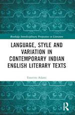 Language, Style and Variation in Contemporary Indian English Literary Texts