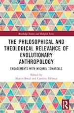 The Philosophical and Theological Relevance of Evolutionary Anthropology