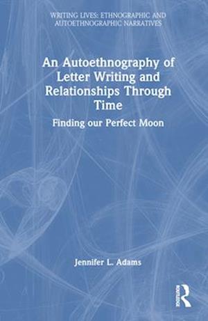 An Autoethnography of Letter Writing and Relationships Through Time