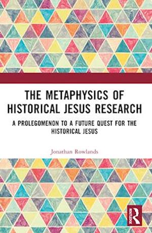 The Metaphysics of Historical Jesus Research