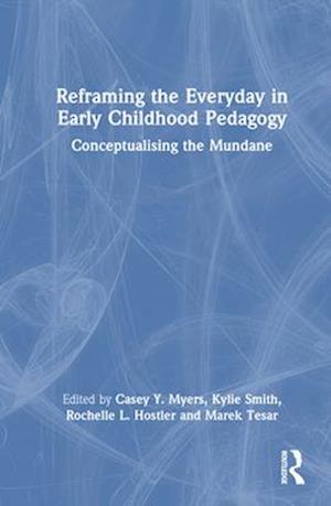 Reframing the Everyday in Early Childhood Pedagogy