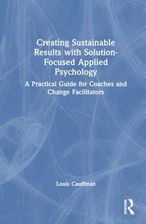 Creating Sustainable Results with Solution-Focused Applied Psychology