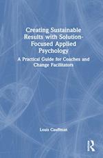Creating Sustainable Results with Solution-Focused Applied Psychology