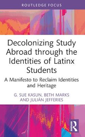 Decolonizing Study Abroad Through the Identities of Latinx Students