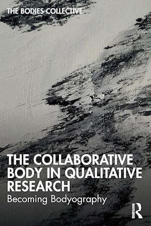 The Collaborative Body in Qualitative Research