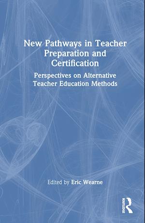 New Pathways in Teacher Preparation and Certification