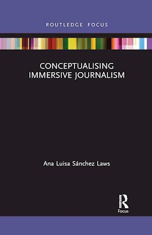 Conceptualising Immersive Journalism