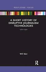 A Short History of Disruptive Journalism Technologies