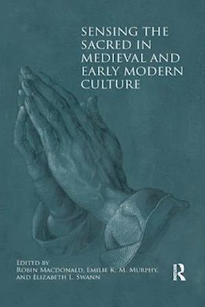 Sensing the Sacred in Medieval and Early Modern Culture