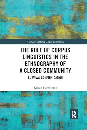 The Role of Corpus Linguistics in the Ethnography of a Closed Community