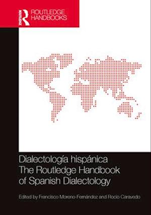 Dialectología Hispánica / The Routledge Handbook of Spanish Dialectology