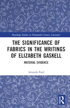 The Significance of Fabrics in the Writings of Elizabeth Gaskell