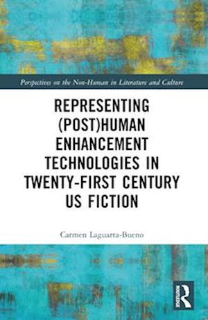 Representing (Post)Human Enhancement Technologies in Twenty-First Century Us Fiction