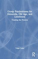 Group Psychodrama for Dementia, Old Age, and Loneliness